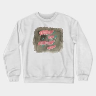 I Feel It In My Bones Crewneck Sweatshirt